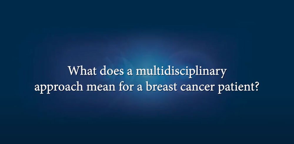 Multi-disciplinary approach for breast cancer