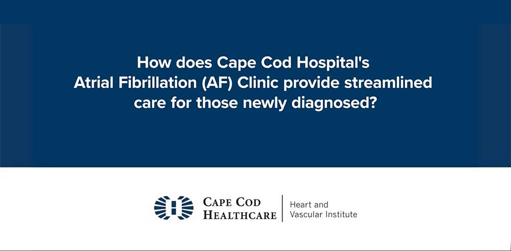 How does Cape Cod Hospital's Atrial Fibrillation (AF) Clinic provide streamlined care for those newly diagnosed?