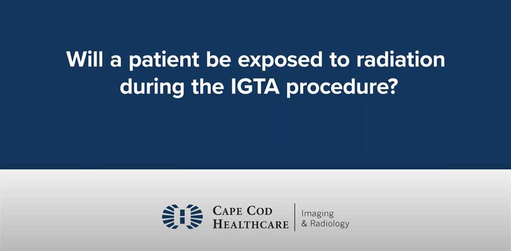 Will a patient be exposed to radiation during the IGTA procedure?